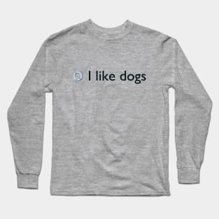 I like dogs Long Sleeve T-Shirt